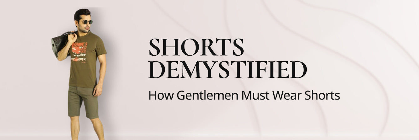 Shorts Demystified: How Gentlemen Must Wear Shorts