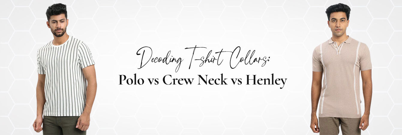Decoding T-shirt Collars: Polo vs Crew Neck vs Henley