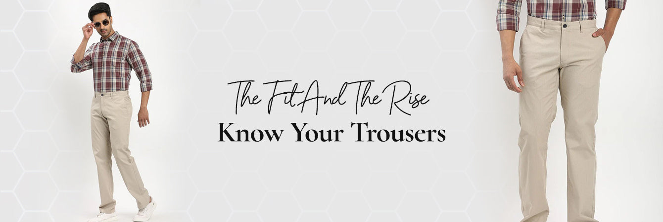 The Fit And The Rise: Know Your Trousers