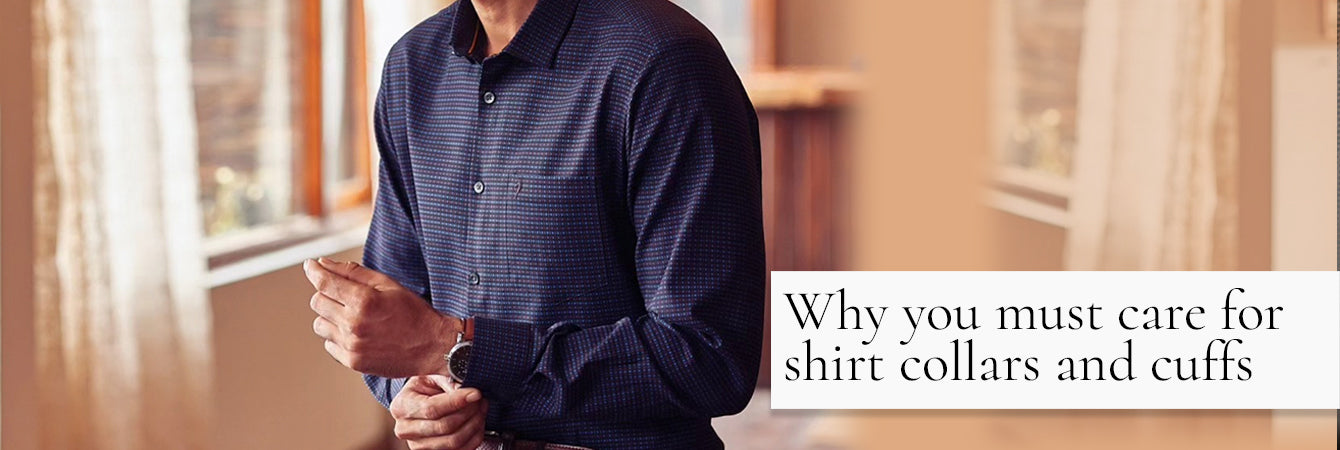 Why You Must Care for Shirt Collars and Cuffs