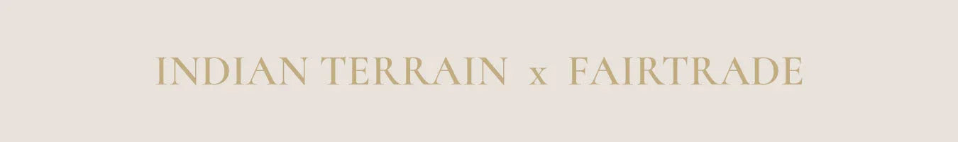Indian Terrain x Fairtrade